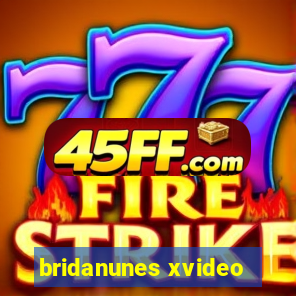 bridanunes xvideo